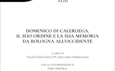 Vol. 43: Domenico di Caleruega, il suo Ordine e la sua memoria da Bologna all’Occidente