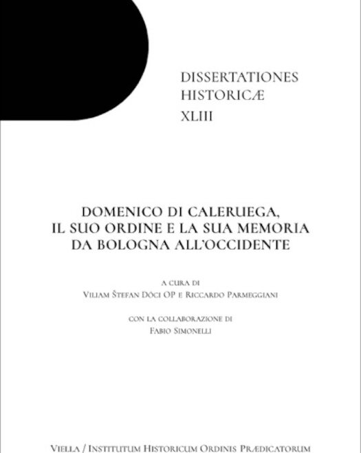 Vol. 43: Domenico di Caleruega, il suo Ordine e la sua memoria da Bologna all’Occidente